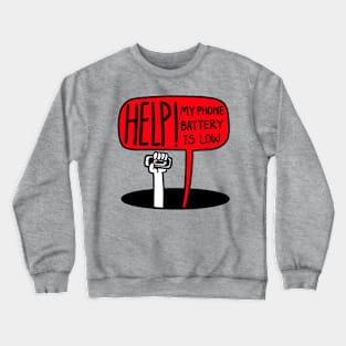 HELP! My battery is low Crewneck Sweatshirt